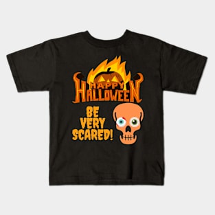 Happy Halloween Flame Pumpkin Skull Spooky Be Very Scared Kids T-Shirt